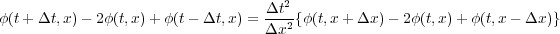                                     2
ϕ(t+ Δt,x)- 2ϕ(t,x)+ ϕ(t- Δt,x) = Δt-{ϕ(t,x + Δx )- 2ϕ(t,x)+ ϕ(t,x- Δx )}
                                 Δx2
